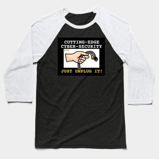 Cutting-edge cybersecurity | just unplug it! Baseball T-Shirt